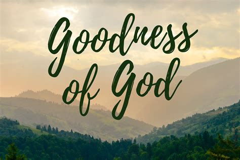 Goodness of God .